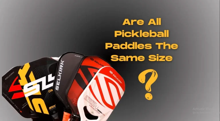  Are All Pickleball Paddles The Same Size?